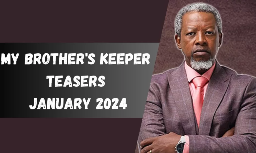 My Brother’s Keeper January 2024 Teasers