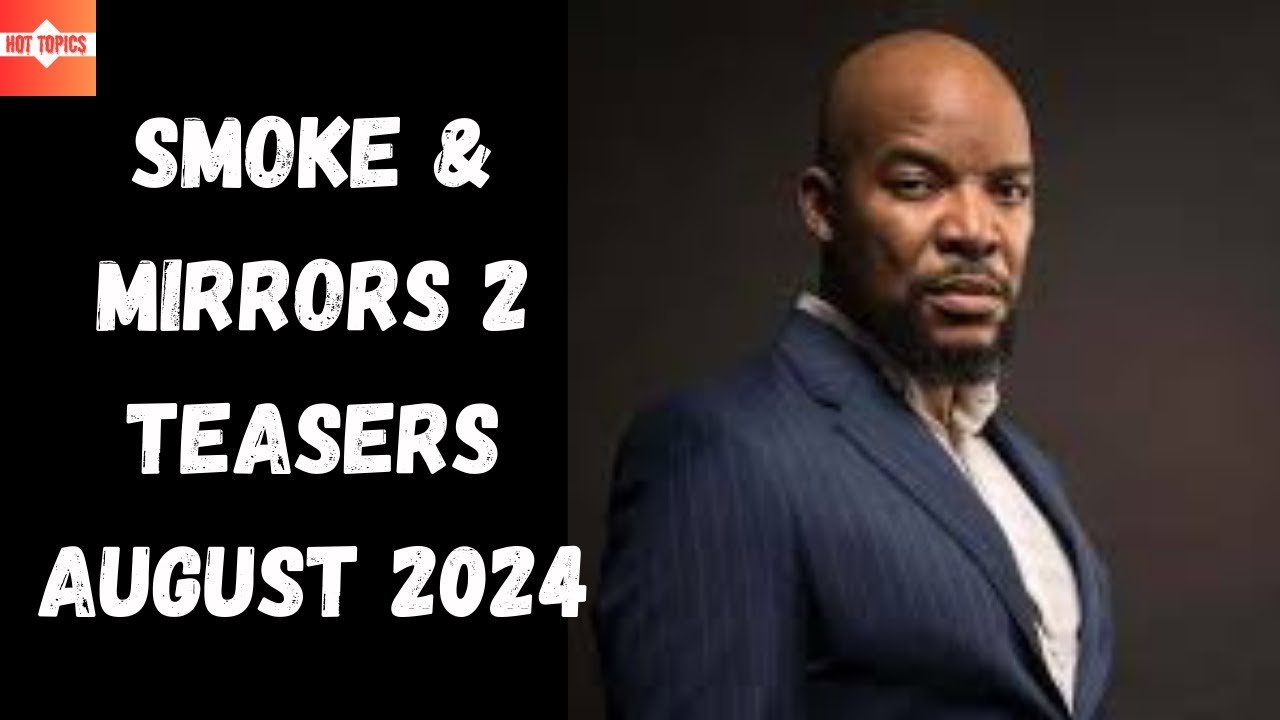 Smoke & Mirrors 2 August 2024 Teasers